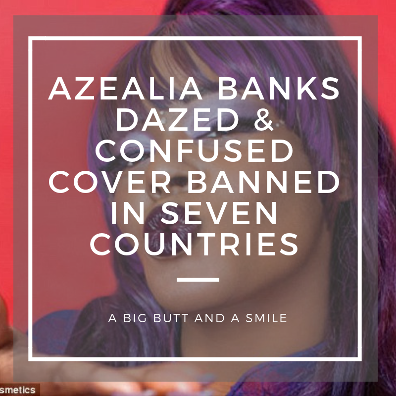 Azealia Banks Dazed & Confused Cover Banned in Seven Countries