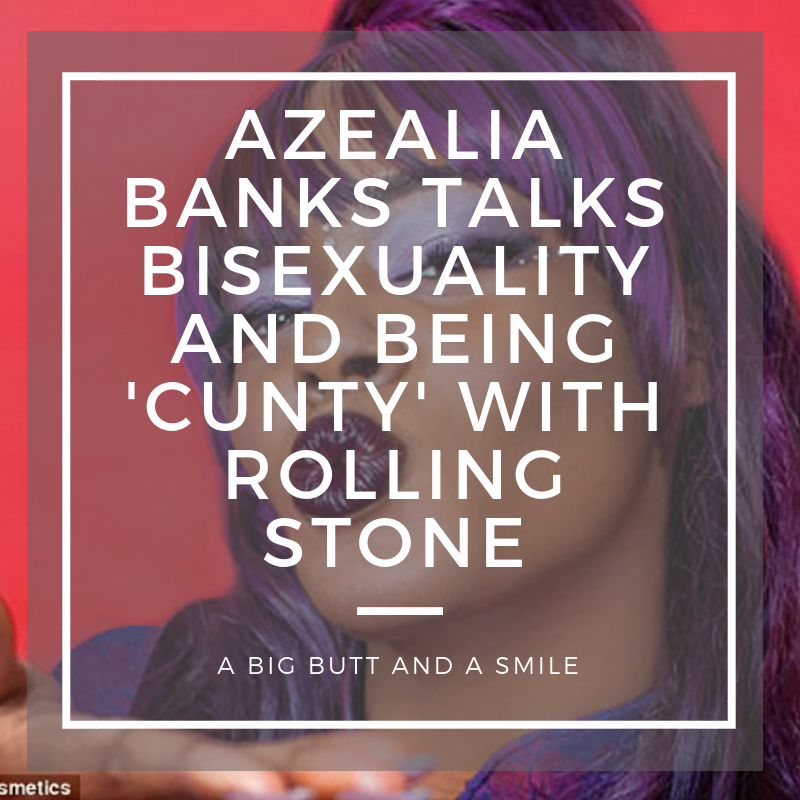 Azealia Banks Talks Bisexuality and Being 'Cunty' with Rolling Stone