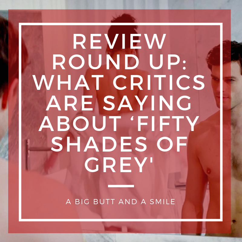 Review Round Up: What Critics are Saying About ‘Fifty Shades of Grey'