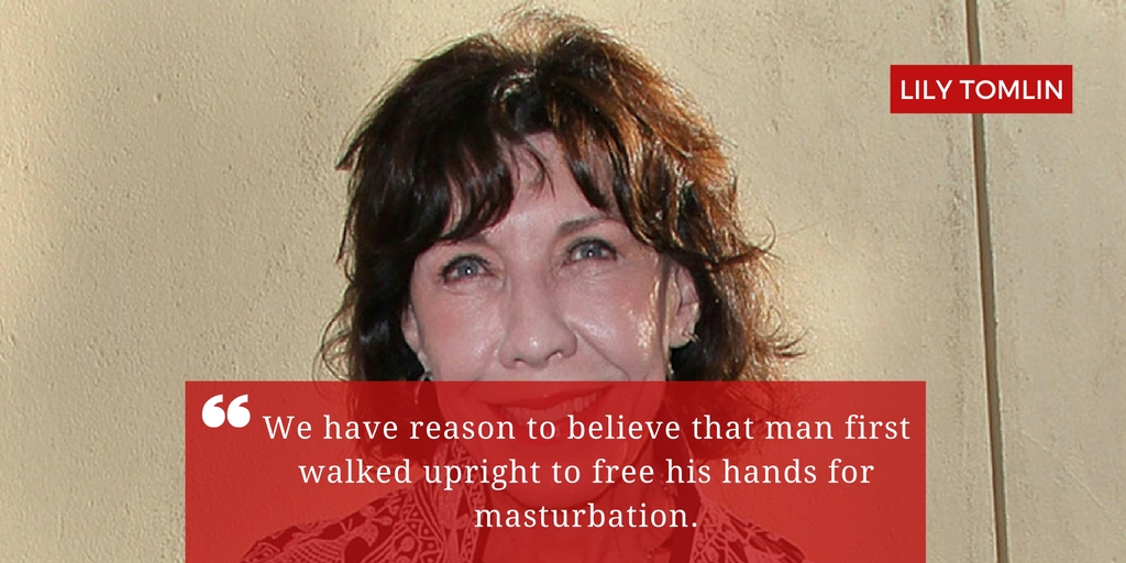 Lily Tomlin Quote