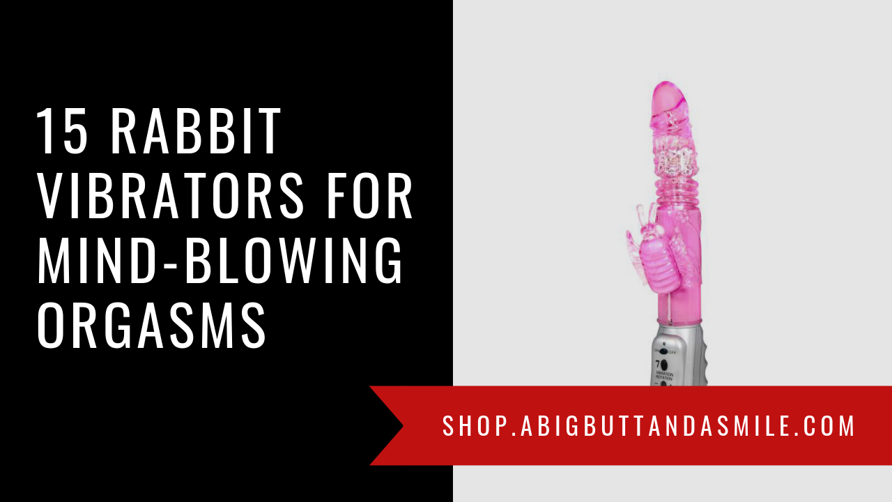 15 Rabbit Vibrators
